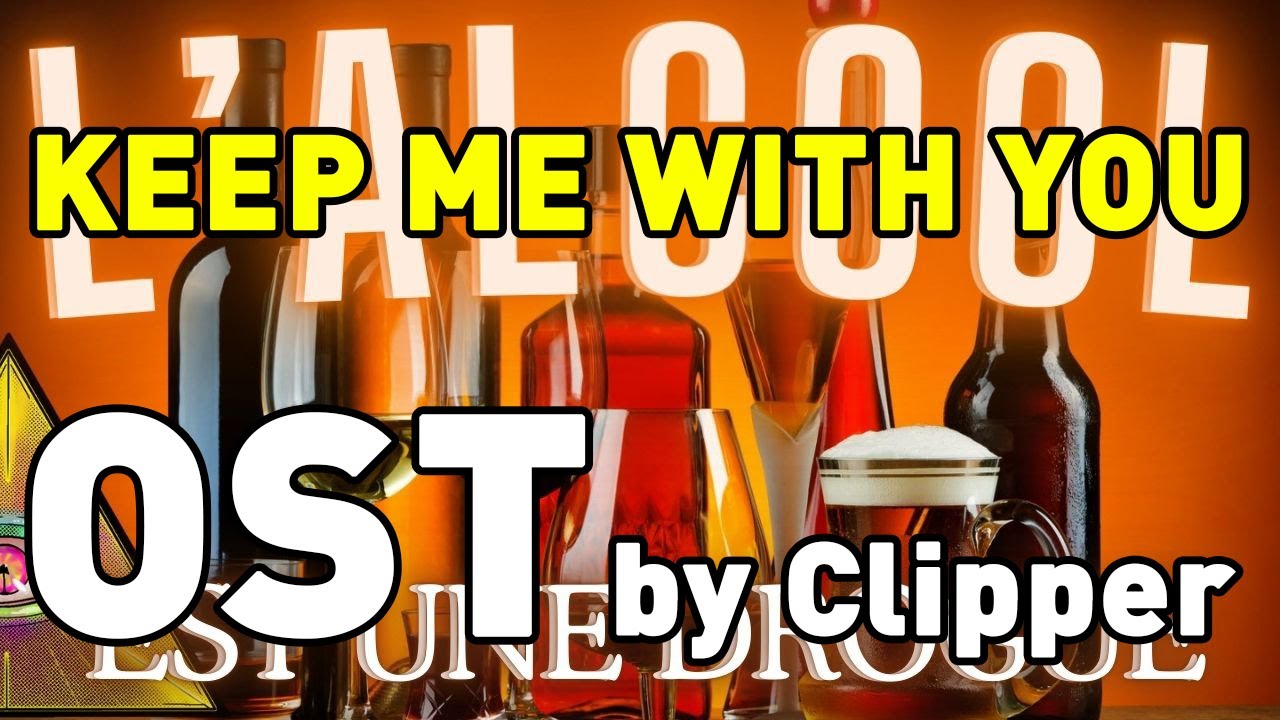 KEEP ME WITH YOU - OST by Clipper #5 (Delta Plane : L'ALCOOL est une DROGUE)