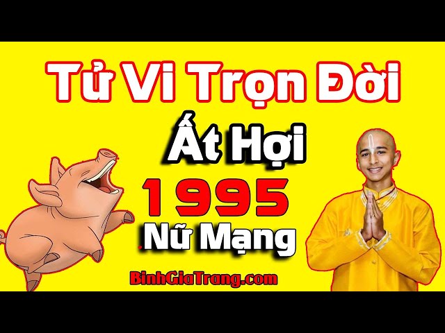 Tử vi trọn đời tuổi Ất Hợi 1995 nữ mạng: Cuộc đời phiền muộn, lo âu class=