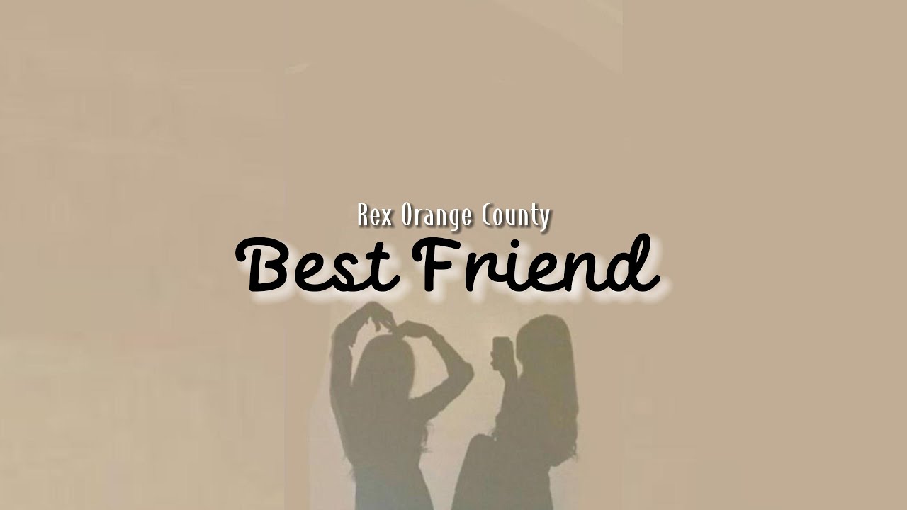 Rex Orange County Best Friend (Lyrics) YouTube