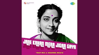 Jane Kahan Mera Jigar Gaya Trap Mix