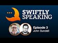 Swiftly Speaking 3: John Sundell