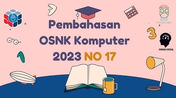 PEMBAHASAN SOAL OSNK KOMPUTER INFORMATIKA 2023 NO 17