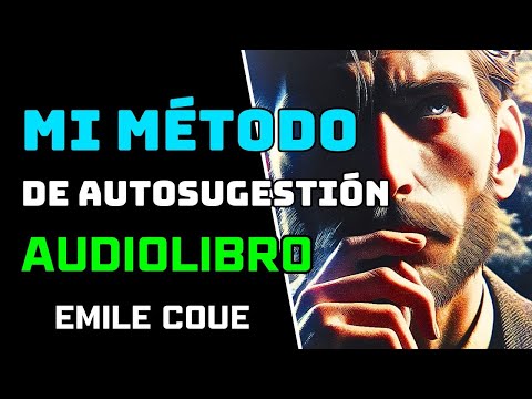 💎¡Transforma tu vida con el poder único del autocontrol! Audiolibro MI MÉTODO DE AUTOSUGESTIÓN 💎