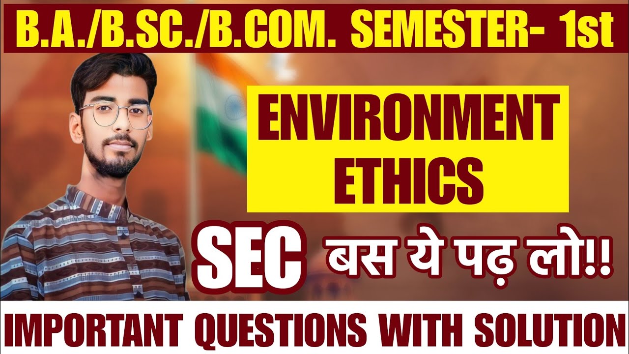 ENVIRONMENT ETHICS (SEC) SEMESTER EXAM 
