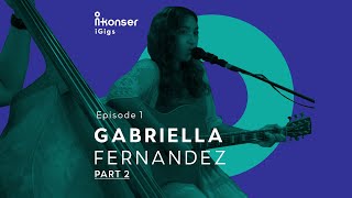 iKonser Gigs |  Gabriela Fernandez  Episode 1 (Part 2)