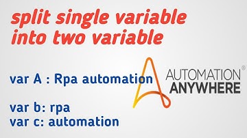 How to Split a Single Variable Text into Two Variables Using Automation Anywhere