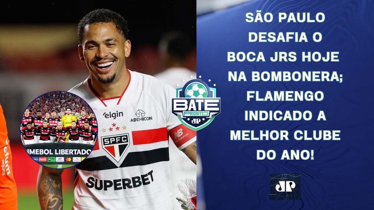 SÃO PAULO ENCARA O BOCA JUNIORS HOJE NA BOMBONERA; FLA MELHOR CLUBE DO ANO? | BATE-PRONTO