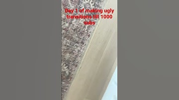 Day one of making ugly transitions till 1000 subs