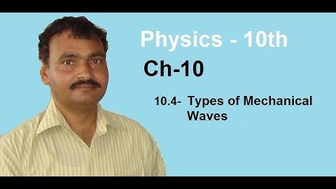 Class 10 - Physics - Chapter 10 - Lecture 3 - 10.4 Types of Mechanical Waves – Usman Science Academy
