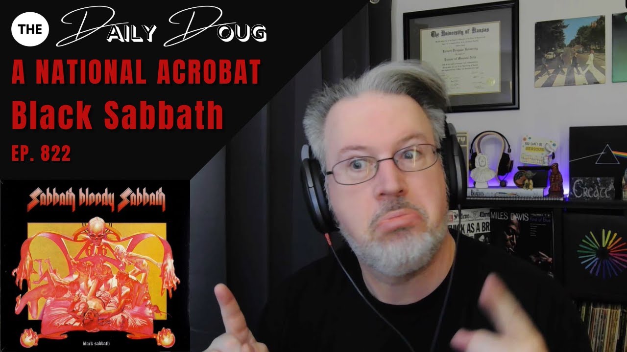 Classical Composer Reacts to BLACK SABBATH: A NATIONAL ACROBAT | The Daily Doug (Episode 822) Classical Composer Reacts to BLACK SABBATH: A NATIONAL ACROBAT | The Daily Doug (Episode 822)