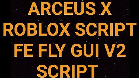 ARCEUS X ROBLOX SCRIPT - FE FLY GUI V2 SCRIPT - VERY OP - see script link on comments
