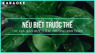 [KARAOKE | BEAT TÁCH] NẾU BIẾT TRƯỚC THẾ - TRƯƠNG ANH TUẤN