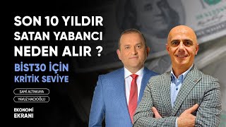 Son 10 Yıldır Satan Yabancı Neden Alır ? | Bist30 Kritik Seviye | Yavuz Hacıoğlu | Ekonomi Ekranı