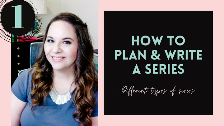 How To Plan And Write A Series \\ Video #1: Different Types of Series