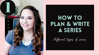 How To Plan And Write A Series \\ Video #1: Different Types of Series