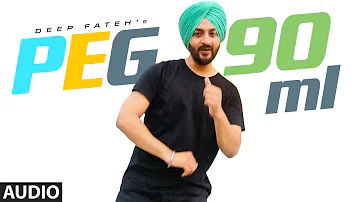 Peg 90 Ml (Full Audio Song) Deep Fateh | Mista Baaz | Latest Punjabi Songs 2020