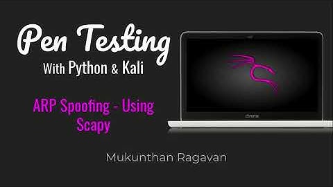 Pen Testing with Python & Kali - ARP Spoofing - using Scapy