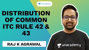 Distribution of Common ITC Rule 42 & 43 | Raj K Agrawal | Unacademy CA Aspire