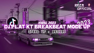 🎶 DJ PLAT KT MODE UP BREAKBEAT 🎶 || DJ VIRAL PLAT KT 2023 SPEED UP + REVERB 🎵