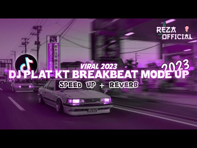 🎶 DJ PLAT KT MODE UP BREAKBEAT 🎶 || DJ VIRAL PLAT KT 2023 SPEED UP + REVERB 🎵 class=