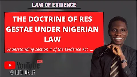 EVIDENCE LAW: THE COMMON LAW DOCTRINE OF RES GESTAE||| EXPLANATION SECTION 4 OF EVIDENCE ACT(PART 1)