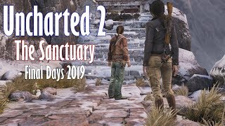 Uncharted 2 The Sanctuary | Final Days 2019