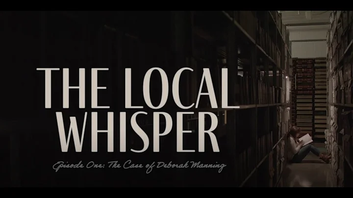 The Local Whisper: Episode One The Case of Deborah...