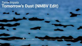 Tame Impala - Tomorrows Dust (Nmbv Edit)