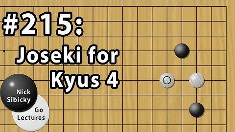 Nick Sibicky Go Lecture #215 - Joseki for Kyus 4