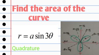 find the area of the curve  r=a.sin(3theta)|quadrature|#speak with math