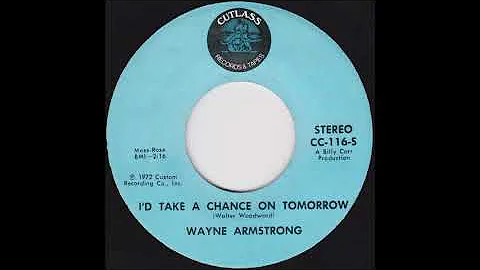 Wayne Armstrong - I'd Take A Chance On Tomorrow [1...