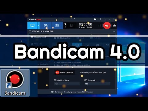 Bandicam 4.0.0 - Hướng Dẫn Chi Tiết Phần Mềm Quay Màn Hình Bandicam