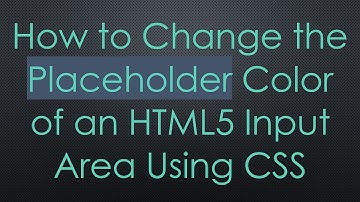How to Change the Placeholder Color of an HTML5 Input Area Using CSS