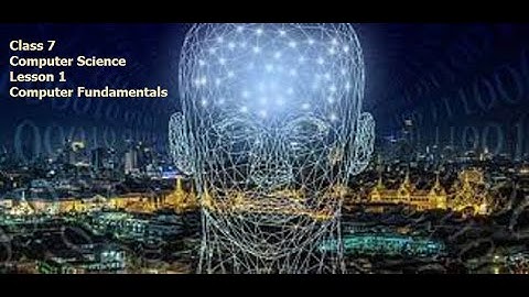 Class 7 Computer Science - Lesson 1 - Computer Fundamentals - Part 2