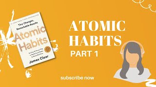 How to Create Lasting Change with Atomic Habits Audiobook Part 1 - The Ultimate Guide-  James Clear