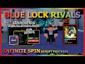 BLUE LOCK: RIVALS Script Pastebin 2025 INFINITE SPIN, GET FREE HIORI &amp; NEL, INF GOAL, 100% WIN (TOP)