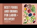 Best Foods and Drinks for Labor + Delivery