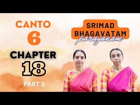 Srimad Bhagavatam Parayanam | Canto 6 | Chapter 18 | Part 3