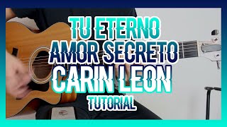 TU ETERNO AMOR SECRETO - CARIN LEÓN (TUTORIAL DE GUITARRA)