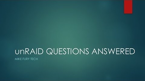unRAID Questions Answered