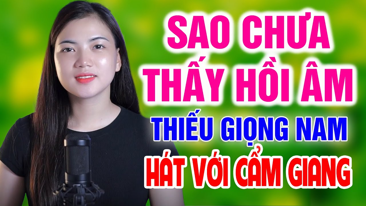 Liên Khúc SAO CHƯA THẤY HỒI ÂM ➤ Song Ca Cùng Cẩm Giang ➤ Karaoke Thiếu Giọng Nam