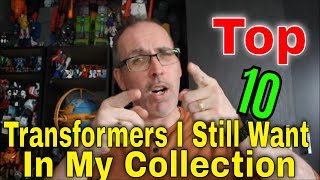 GotBot Counts Down: Top 10 Transformers I Still Want to Add to My Personal Collection