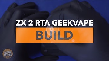 ZX 2 RTA DA GEEKVAPE - BUILD