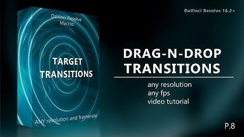 Drag-N-Drop Target Transitions Pack 8 DaVinci Resolve Macros