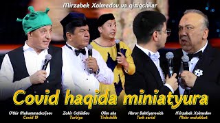 Mirzabek Xolmedov va qiziqchilar — Covid haqida miniatyura