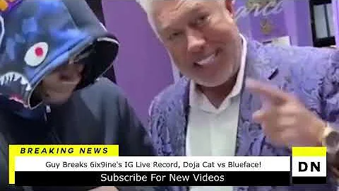 Guy Breaks 6ix9ine's IG Live Record, Doja Cat vs Blueface! Lil Uzi Vert, Houdini, Young Thug