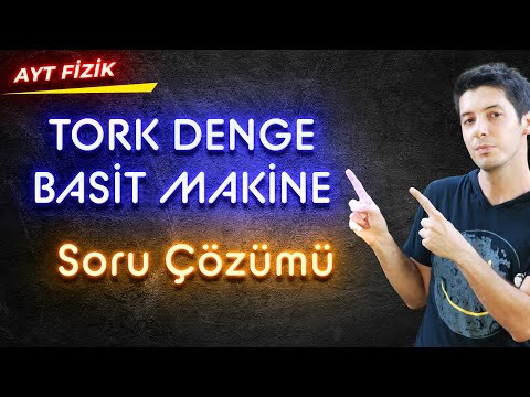 37) Tork, Denge, Ağırlık Merkezi ve Basit Makineler Test Soruları Soru Çözümü