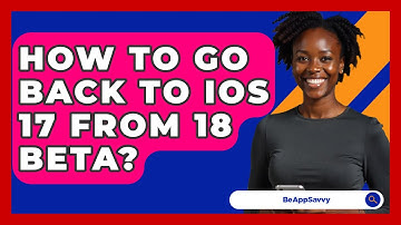 How To Go Back To iOS 17 From 18 Beta? - Be App Savvy