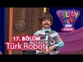 Güldüy Güldüy Show Çocuk 17. Bölüm, Türk Robot Skeci