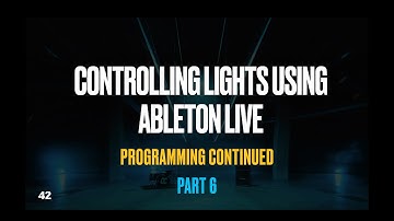 Controlling Lights using Ableton Live: Programming Continued [PART 6]